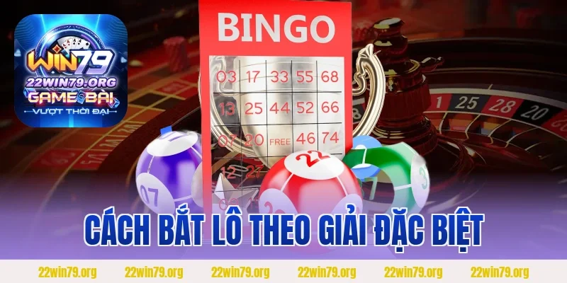 Cách Bắt Lô Theo Giải Đặc Biệt – Phương Pháp Chơi Hiệu Quả