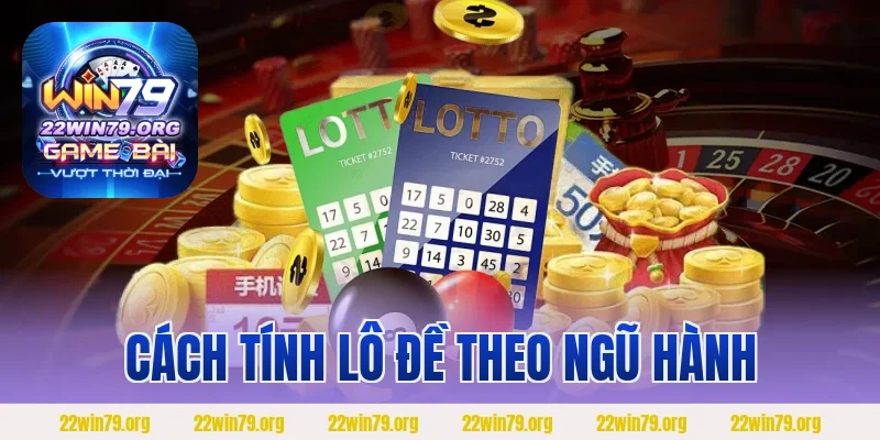 Cách Tính Lô Đề Theo Ngũ Hành – Bí Quyết Của Người Chơi